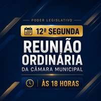 12ª SEGUNDA REUNIÃO ORDINÁRIA DA CÂMARA MUNICIPAL