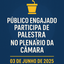 Público engajado participa de palestra no plenário da Câmara