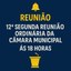 12ª SEGUNDA REUNIÃO ORDINÁRIA DA CÂMARA MUNICIPAL
