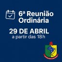 6ª Reunião Ordinária será realizada no dia 29 de abril 6ª Reunião Ordinária será realizada no dia 29 de abril