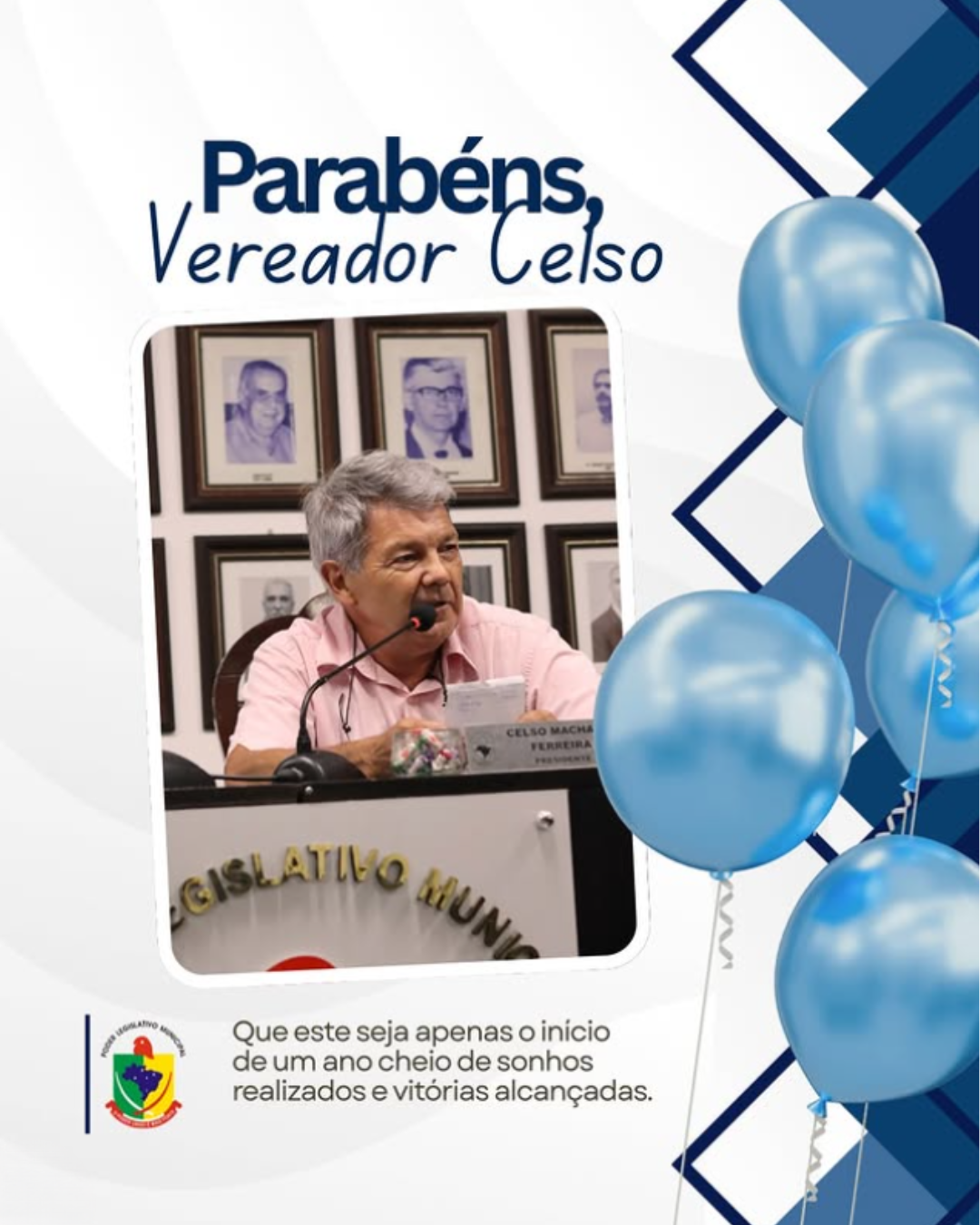 Hoje é dia de celebrar a vida do Vereador Celso!